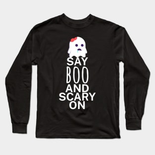 Say boo and scary on Long Sleeve T-Shirt